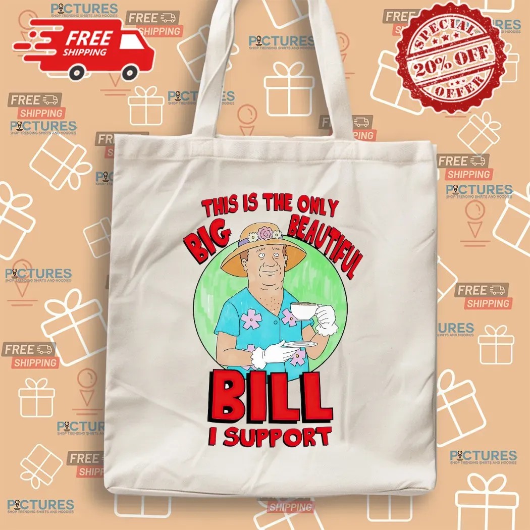 This Is The Only Big Beautiful Bill I Support Graphic T Shirt
