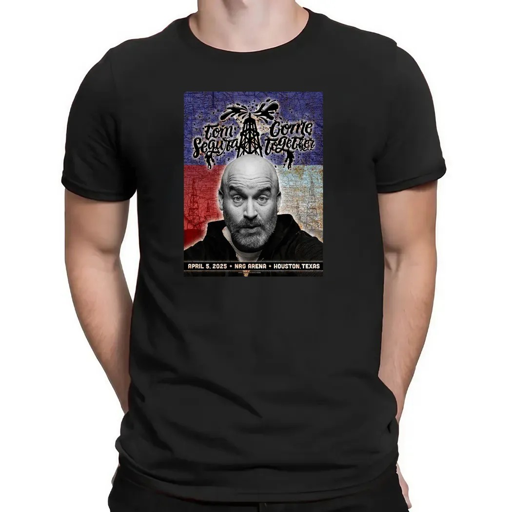 Tom Segura Come Together April 5 2025 Houston Texas T Shirt