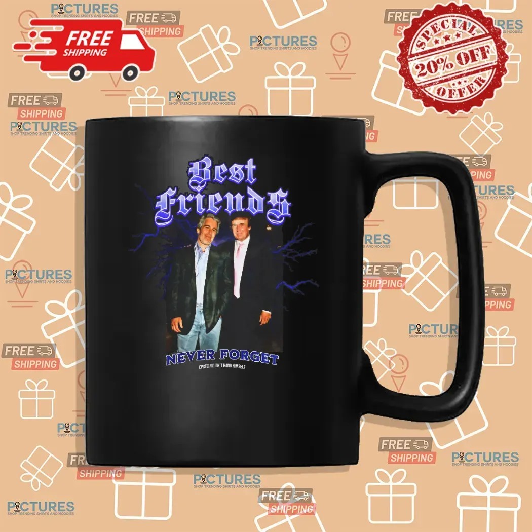 Trump And Jeffrey Epstein Photo Best Friends Never Forget Epstein Didn't Hang Himself T Shirt