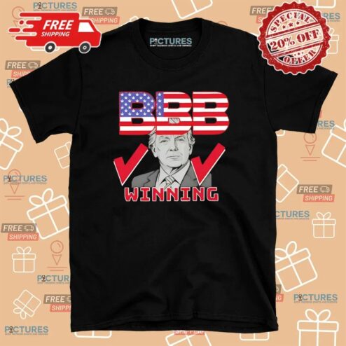 Trump Bbb Big Beautiful Bill Winning T Shirt