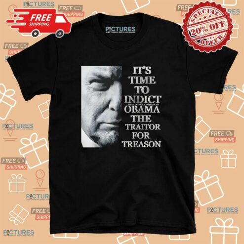Trump It’s Time To Indict Maga America's Ambassador Obama The Traitor For Treason T Shirt