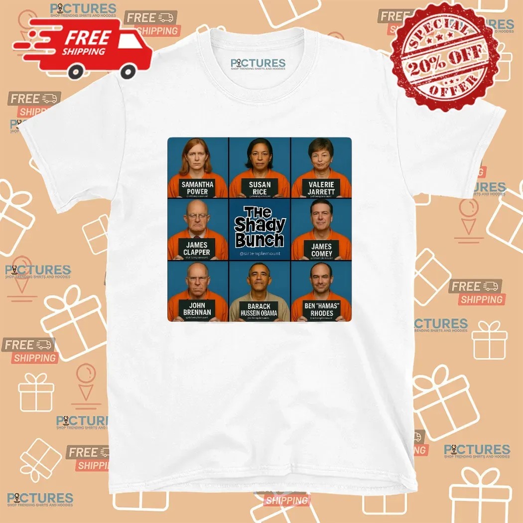 Trump Post The Shady Bunch Samantha Power Susan Rice Valerie Jarrett Barack Hussein Obama T Shirt