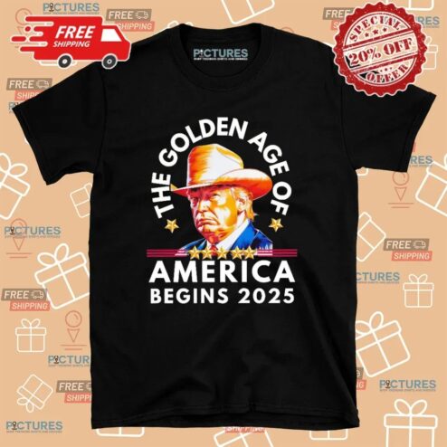 Trump The Golden Age Of America Begins 2025 T Shirt