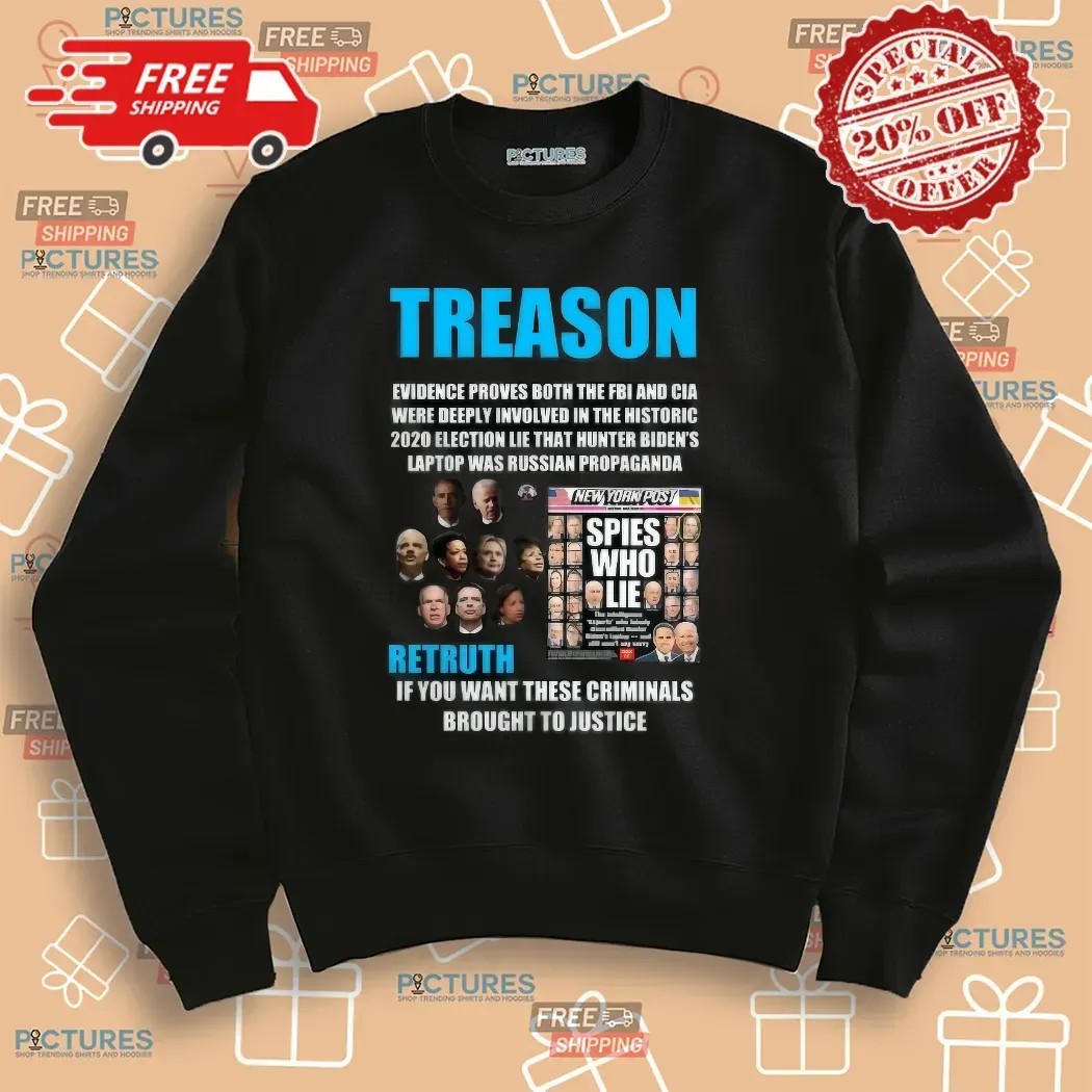 Trump Treason Retruth If You Want These Criminals Brought To Justice Spies Who Lie T Shirt
