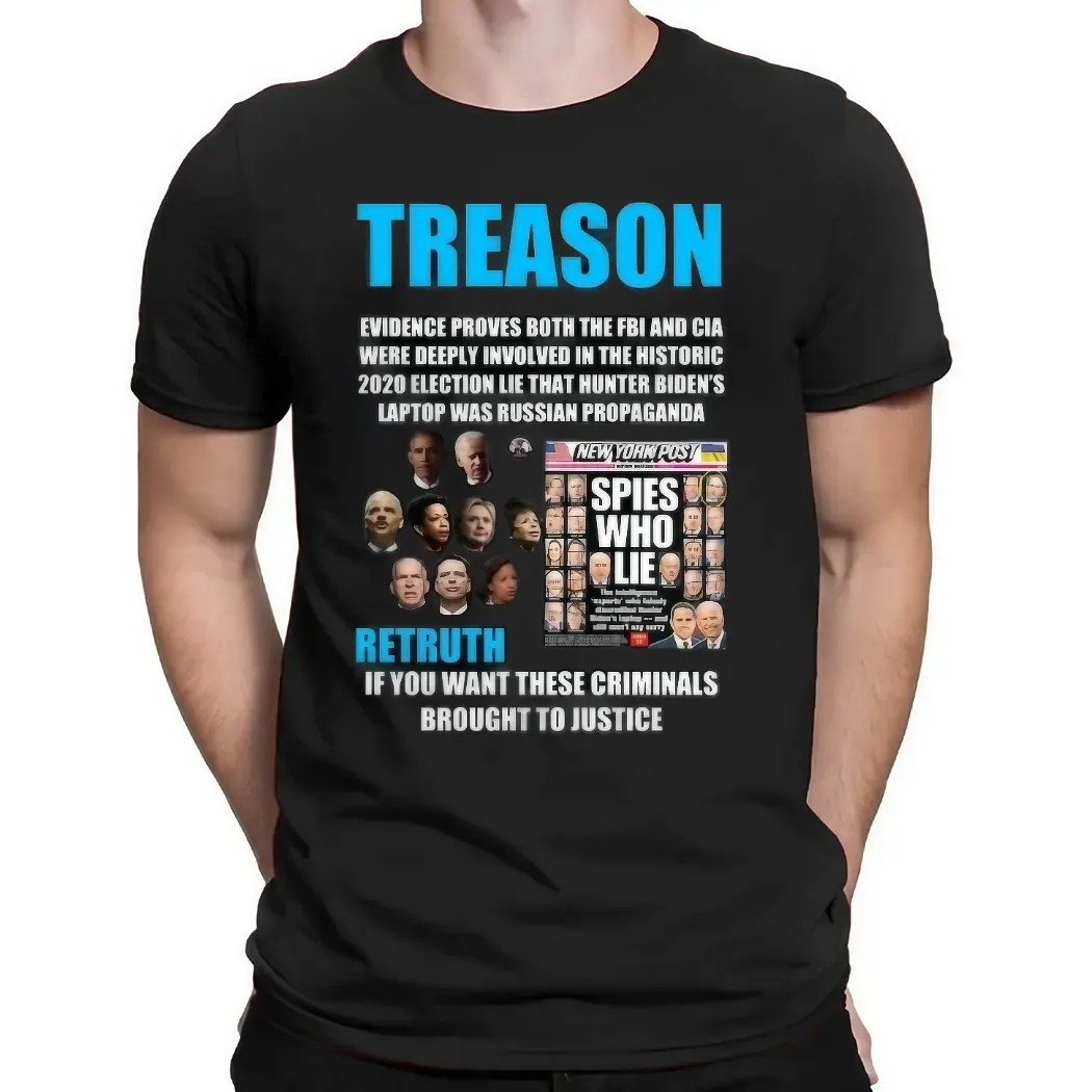 Trump Treason Retruth If You Want These Criminals Brought To Justice Spies Who Lie T Shirt