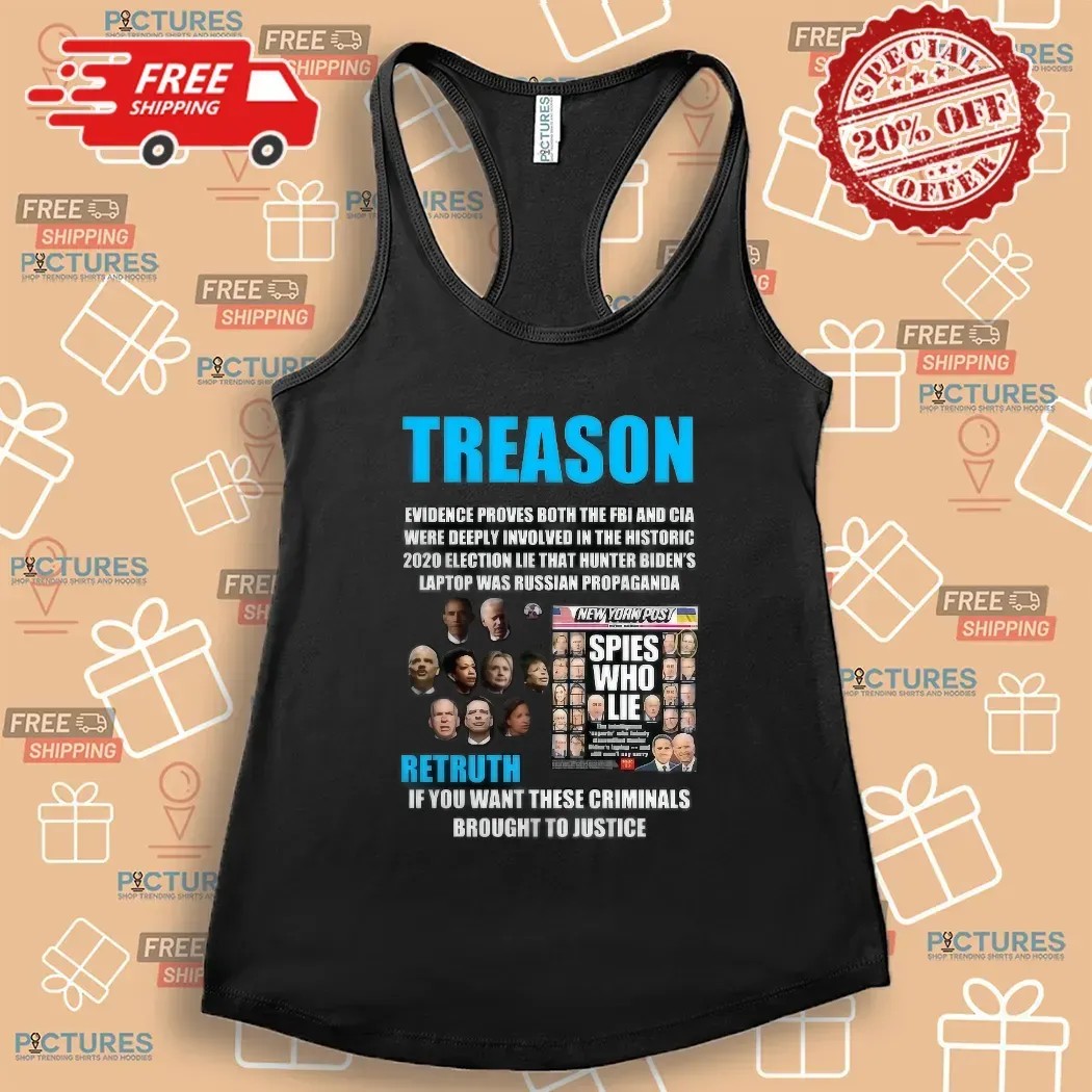 Trump Treason Retruth If You Want These Criminals Brought To Justice Spies Who Lie T Shirt