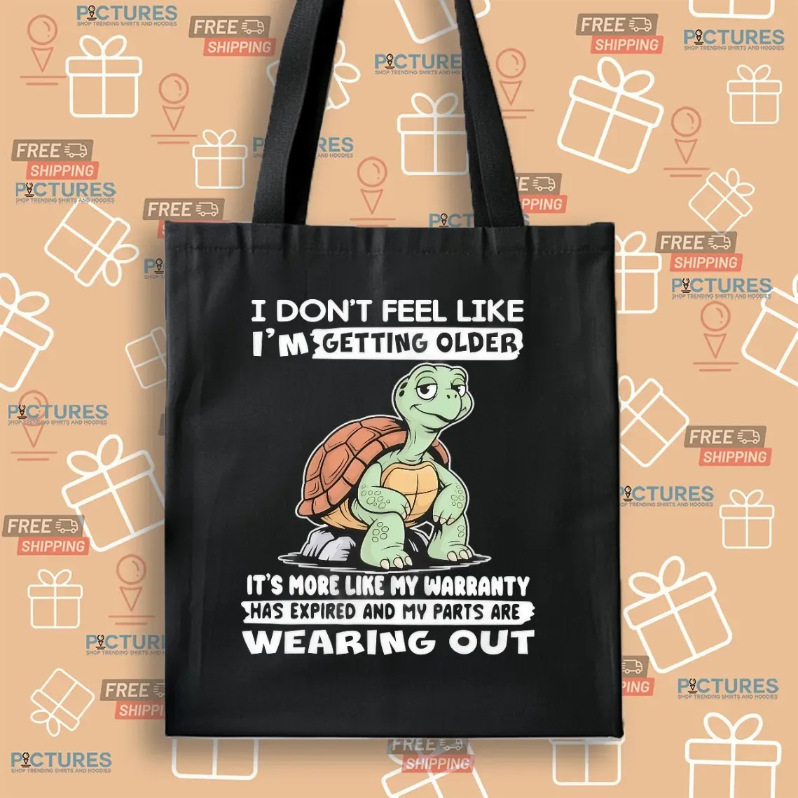 Turtle I Don’t Feel Like I’m Getting Older It’s More Like Warranty Has Expired And My Parts Are Wearing Out T Shirt