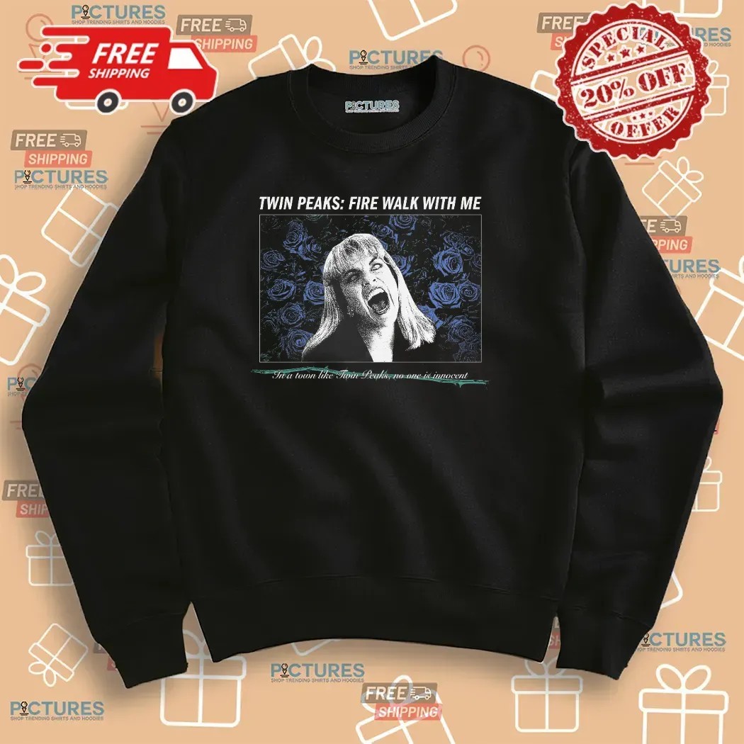 Twin Peaks Fire Walk With Me In A Town Like Twin Peaks No One Is Innocent T Shirt