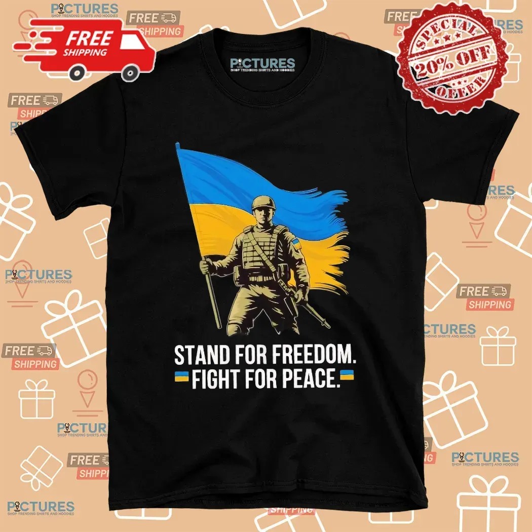 Ukraine Stand For Freedom Fight For Peace Flag T Shirt