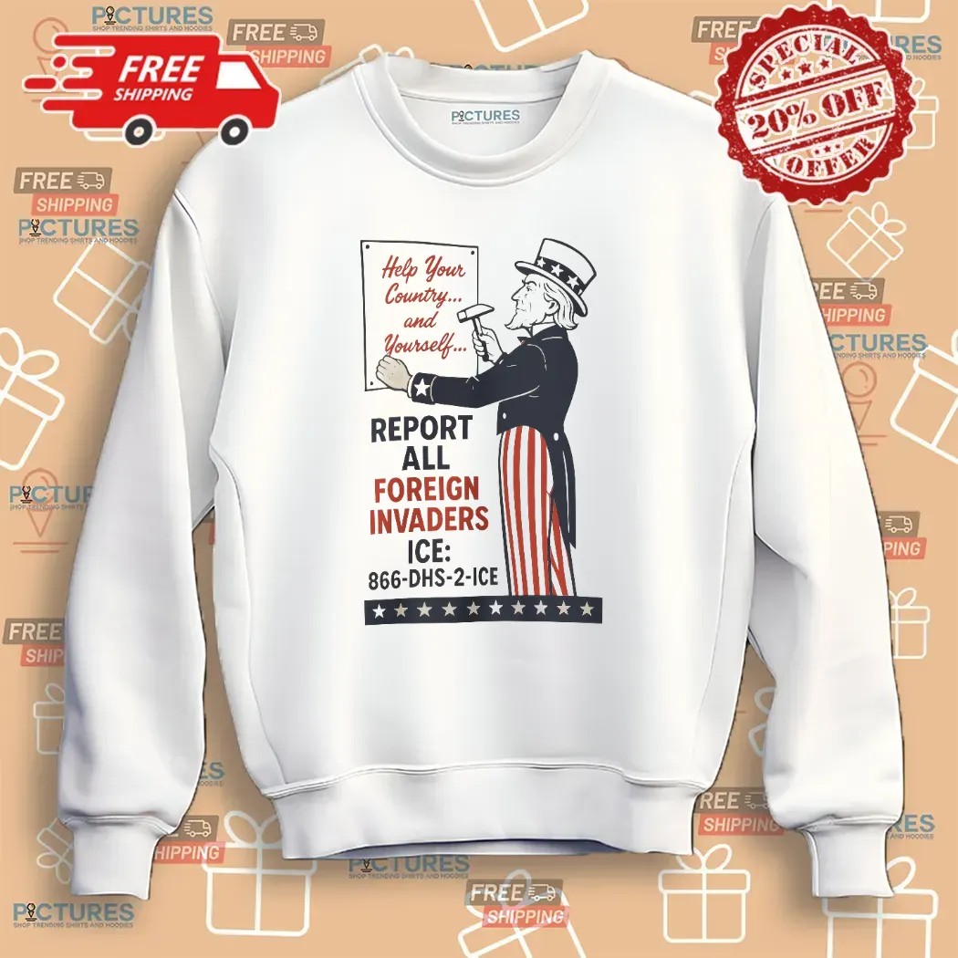 Uncle Sam Report Help Your County And Yourself All Foreign Invaders ICE T Shirt