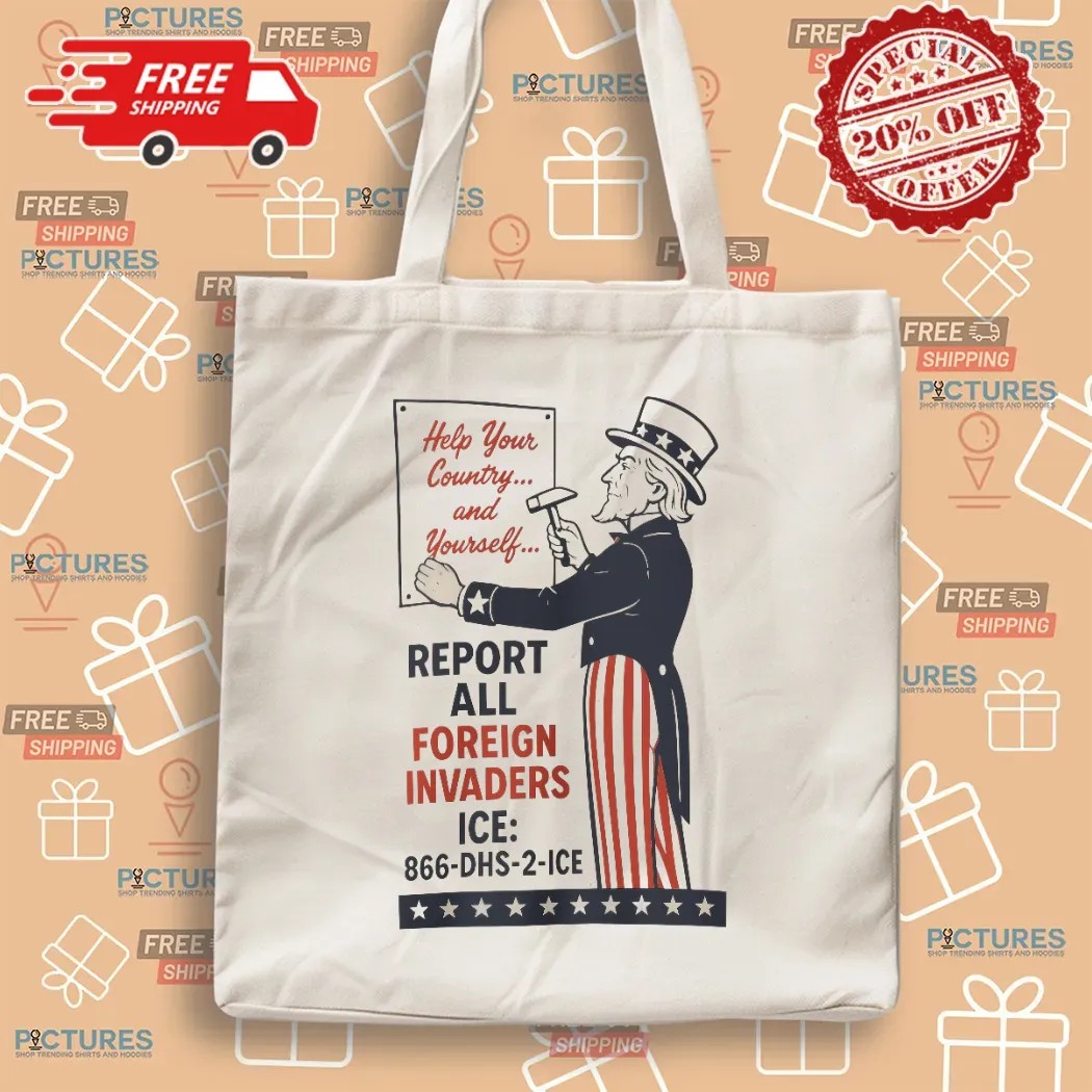 Uncle Sam Report Help Your County And Yourself All Foreign Invaders ICE T Shirt