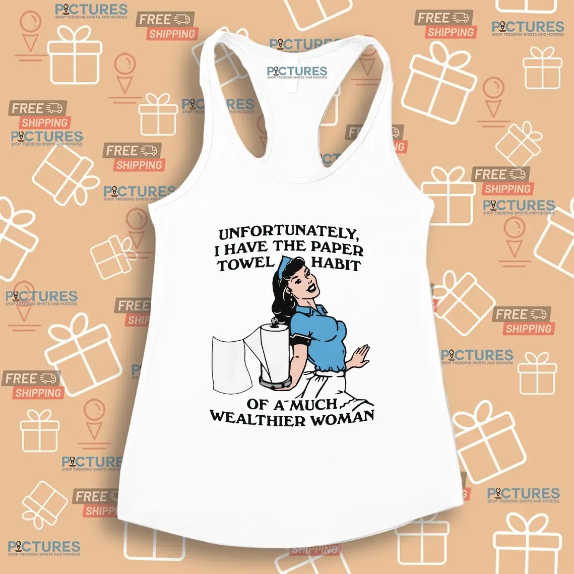 Unfortunately I Have The Paper Towel Habit Of A Much Wealthier Woman Meme T Shirt