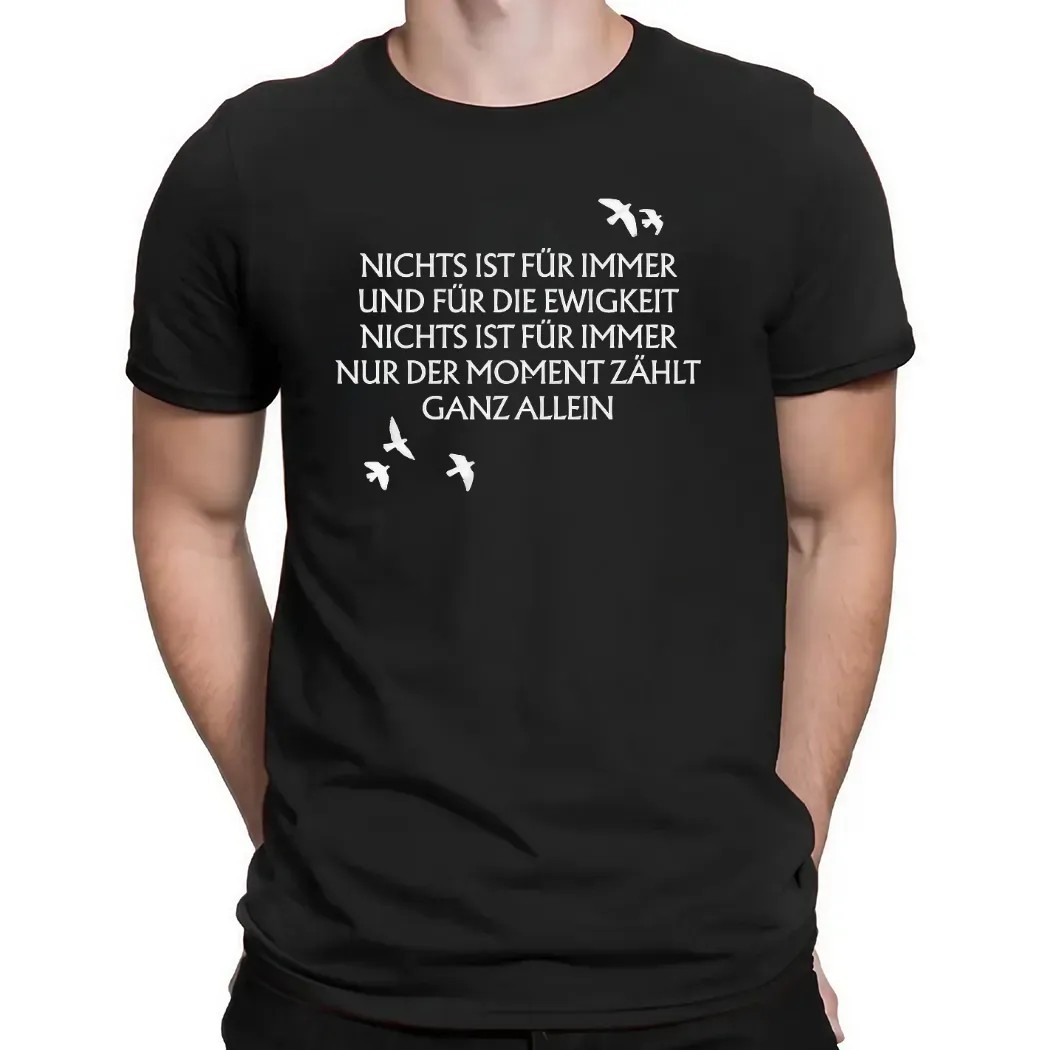 Unheilig Nichts Ist Für Immer Und Für Die Ewigkeit Nichts Ist Fur Immer Nur Der Moment Zahlt Ganz Allein Birds T Shirt
