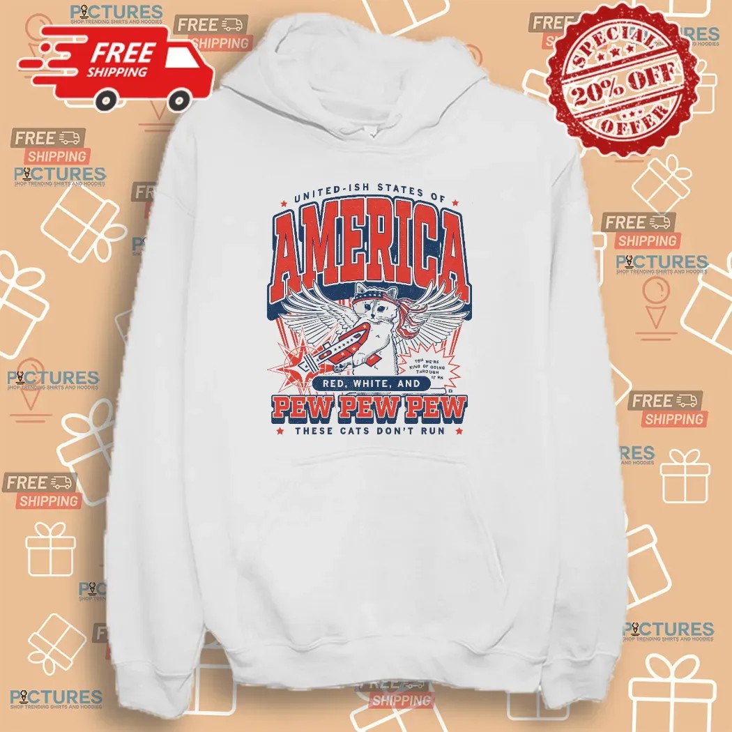 United-ish States Of America Red White And Pew Pew Pew These Cats Don't Run T Shirt