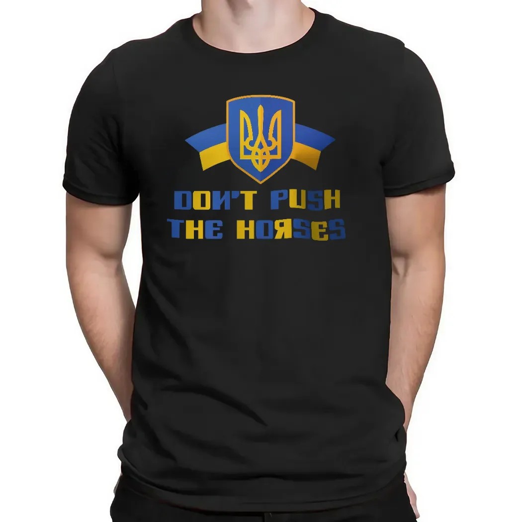Usyk Don't Push The Horses Support Ukraine T Shirt