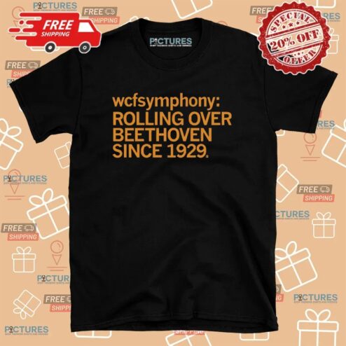 WCFSymphony Rolling Over Beethoven Since 1929 T Shirt