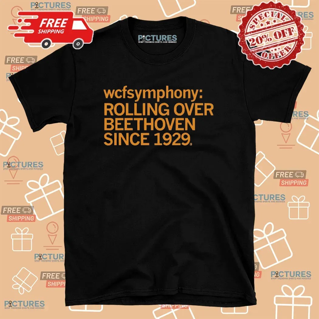 WCFSymphony Rolling Over Beethoven Since 1929 T Shirt