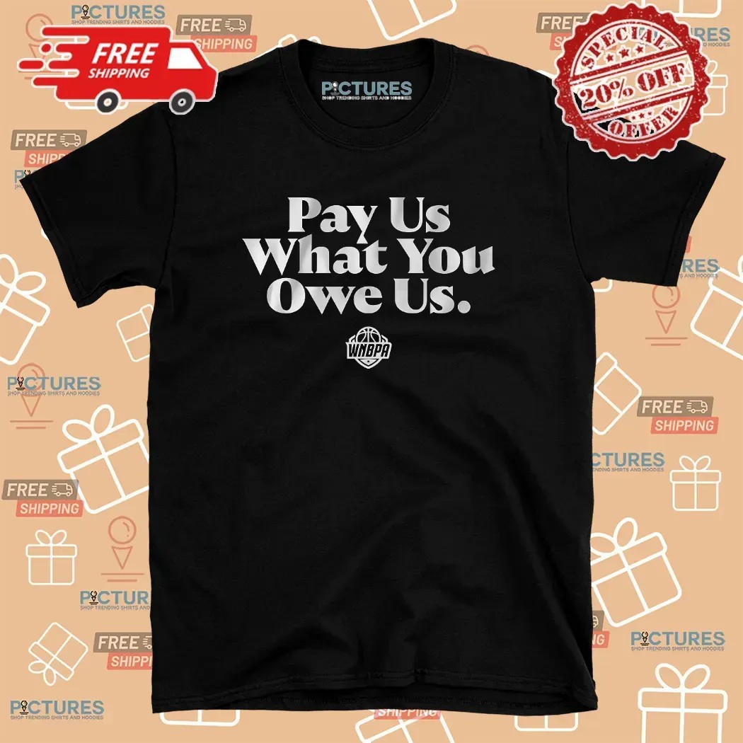 WNBPA Players Wear Pay Us What You Owe Us Text Series T Shirt