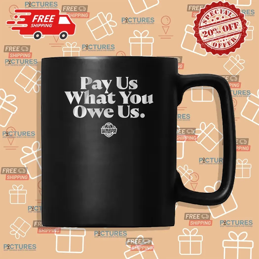 WNBPA Players Wear Pay Us What You Owe Us Text Series T Shirt