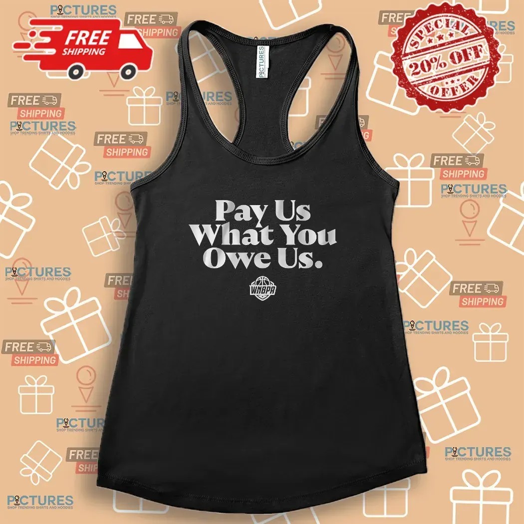 WNBPA Players Wear Pay Us What You Owe Us Text Series T Shirt