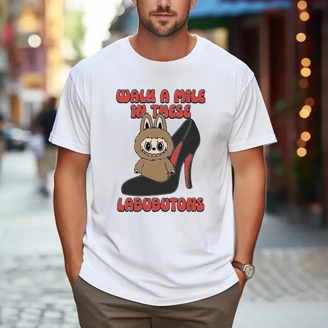 Walk A Mile In These Labubutons Labubu Louboutin Parody T Shirt