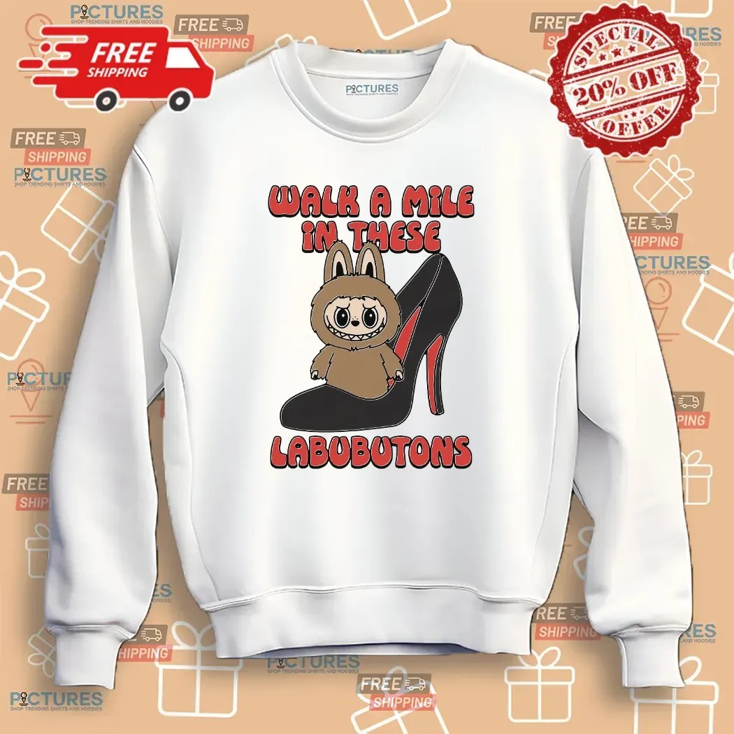 Walk A Mile In These Labubutons Labubu Louboutin Parody T Shirt