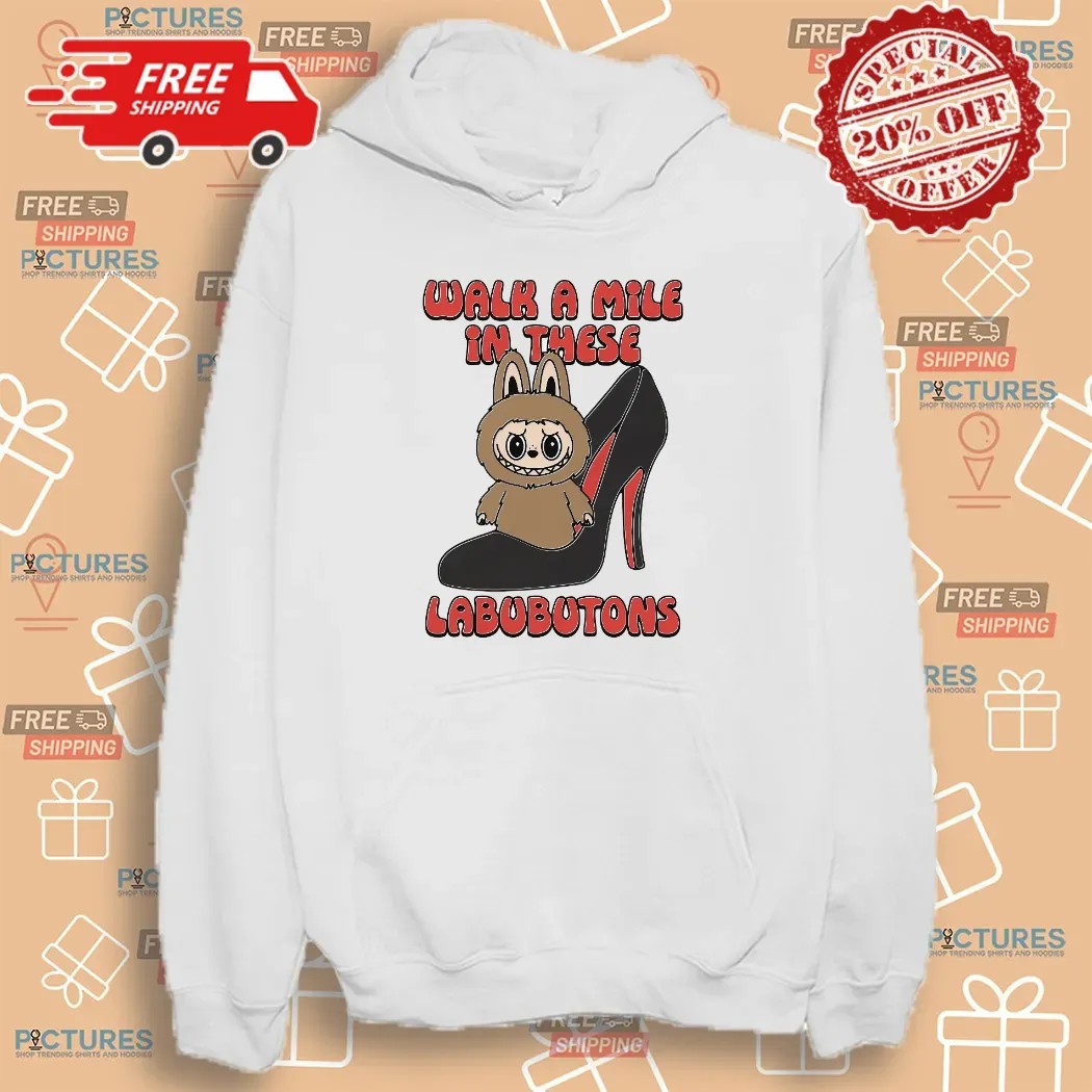 Walk A Mile In These Labubutons Labubu Louboutin Parody T Shirt