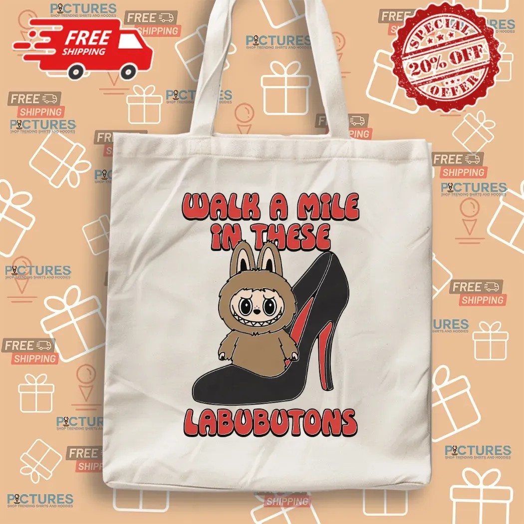 Walk A Mile In These Labubutons Labubu Louboutin Parody T Shirt