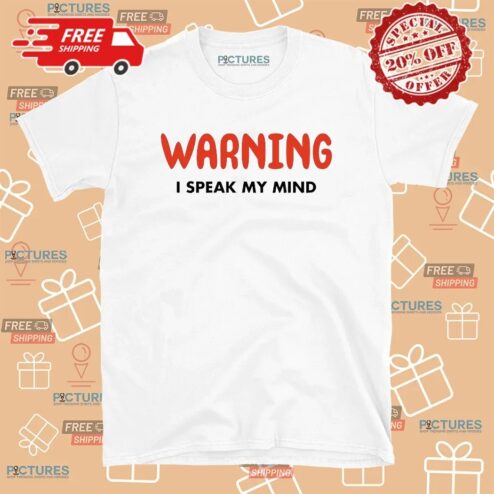 Warning I Speak My Mind Meme T Shirt