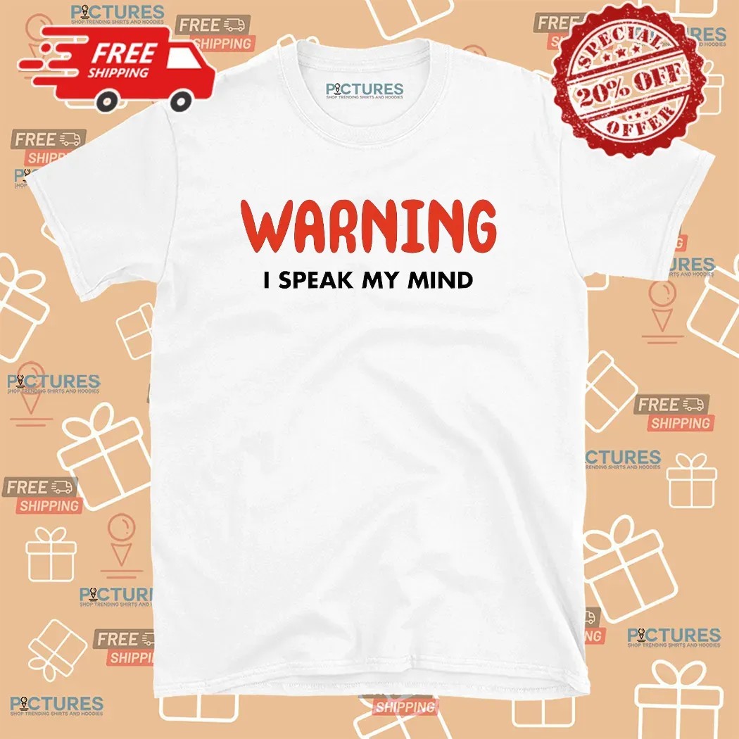 Warning I Speak My Mind Meme T Shirt