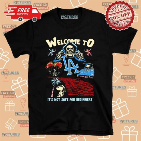 Welcome To LA It's Not Safe For Beginner Snoopy Skeleton T Shirt