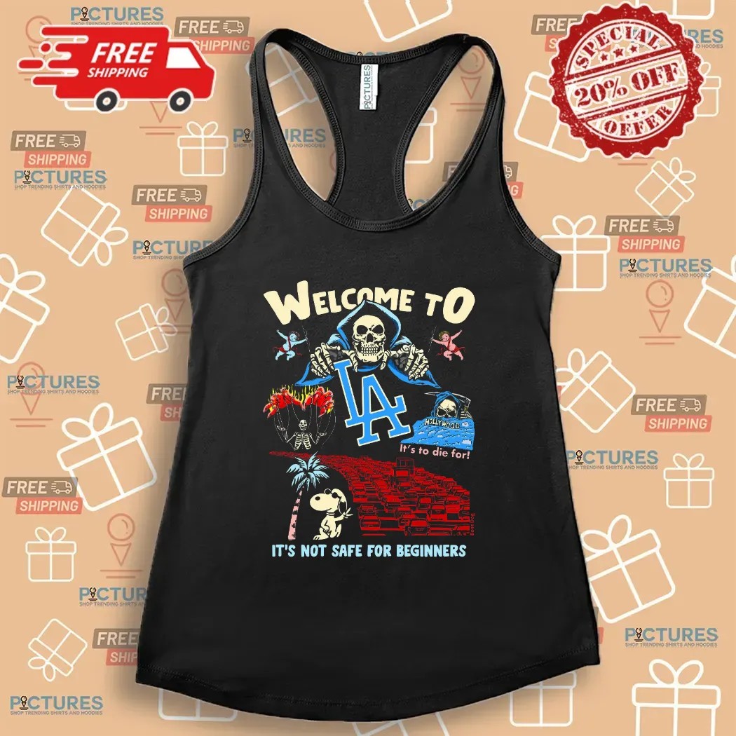 Welcome To LA It's Not Safe For Beginner Snoopy Skeleton T Shirt