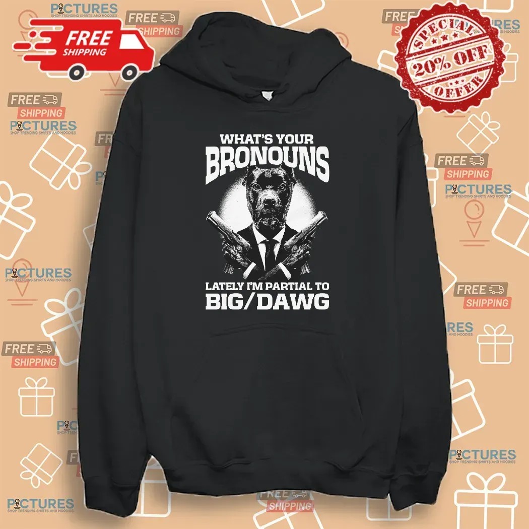 What's Your Bronouns Lately I'm Partial To Big Dawg Alpha Pitbull Suit T Shirt