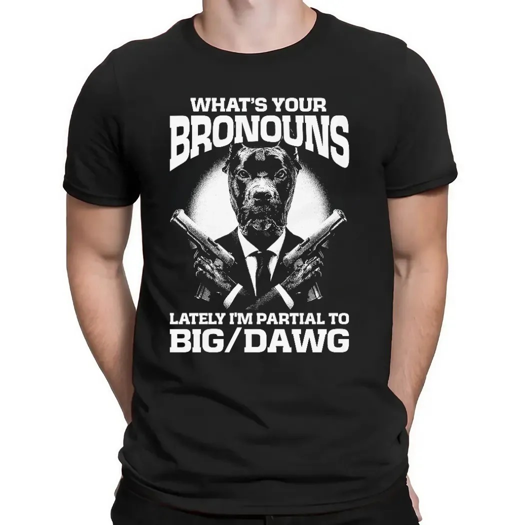 What's Your Bronouns Lately I'm Partial To Big Dawg Alpha Pitbull Suit T Shirt