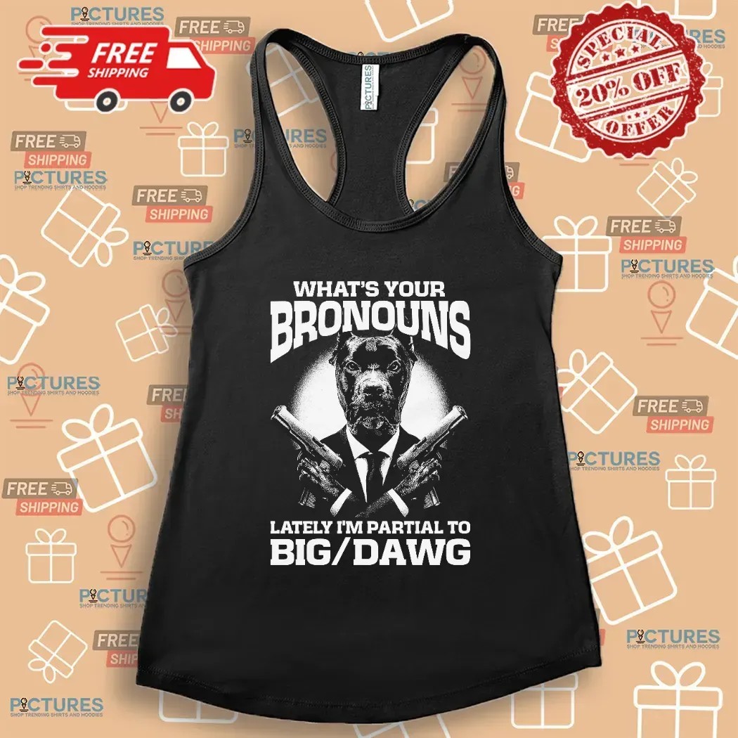 What's Your Bronouns Lately I'm Partial To Big Dawg Alpha Pitbull Suit T Shirt