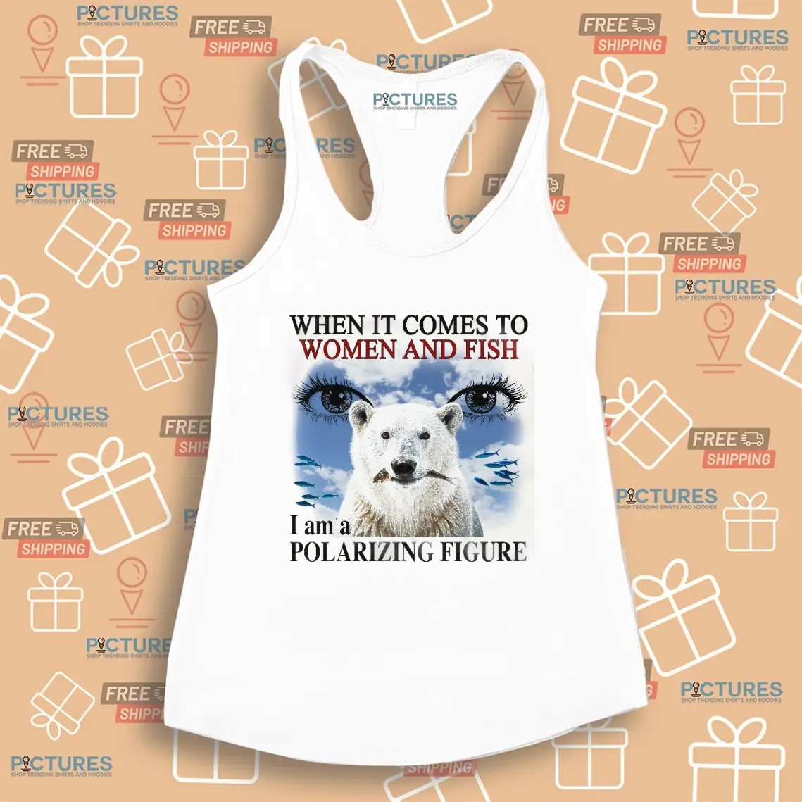 When It Comes To Women And Fish I Am A Polarizing Figure T Shirt