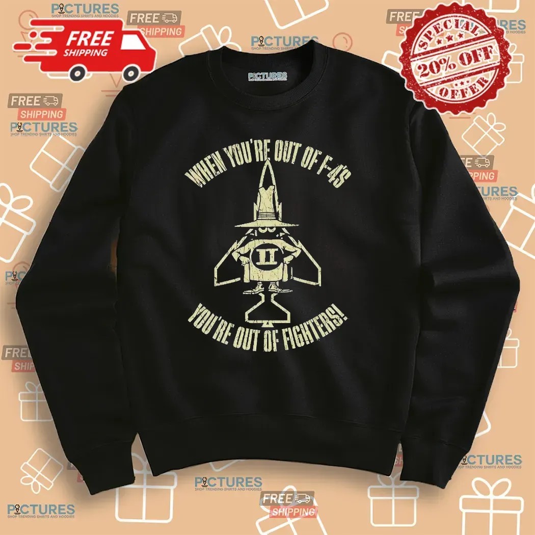 When You're Out Of F-4's You're Out Of Fighters F-4 Phantom Ii Vietnam Fighter 1970 Vintage T Shirt