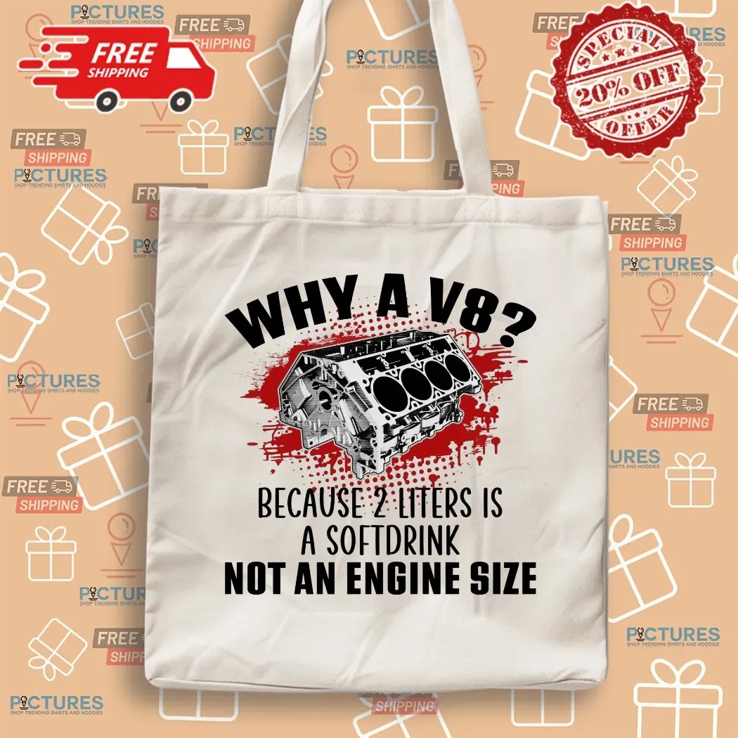 Why A V8 Because 2 Liters Is A Softdrink Not An Engine Size Graphic Funny Car Enthusiast T Shirt