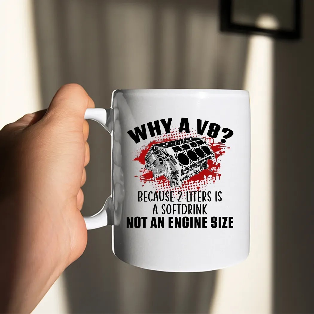 Why A V8 Because 2 Liters Is A Softdrink Not An Engine Size Graphic Funny Car Enthusiast T Shirt