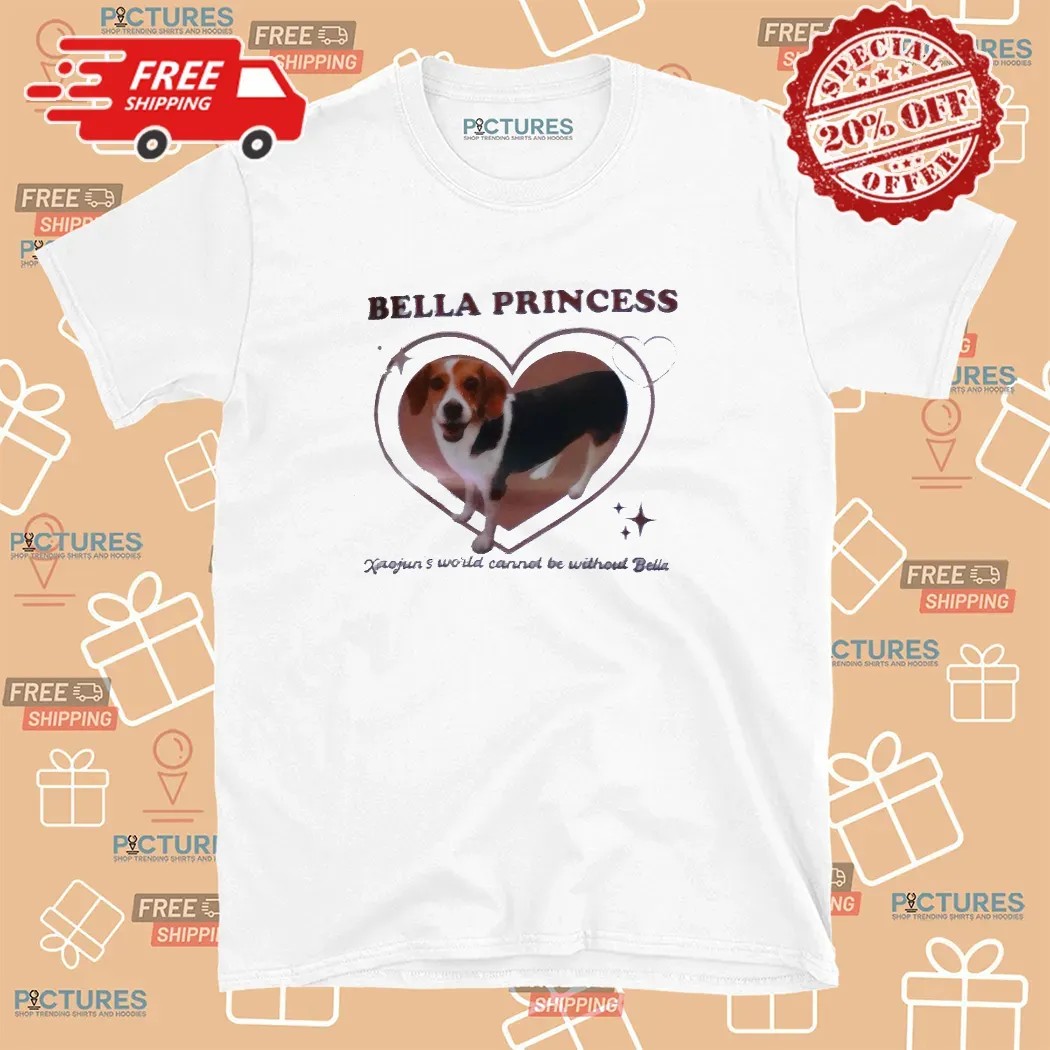 Xiaojun Bella Princess Xiaojun's World Cannot Be Without Bella T Shirt
