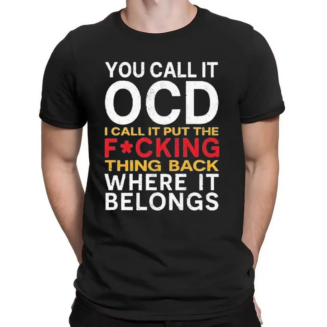 You Call It Ocd I Call It Put It Back Where It Belongs Typography Statement T Shirt