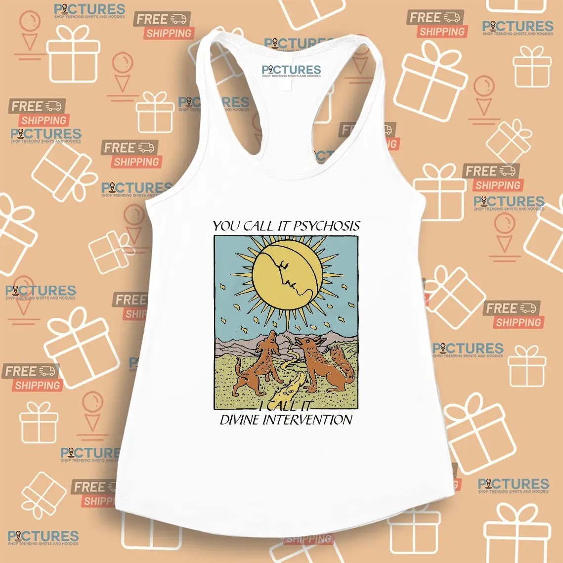 You Call It Psychosis I Call It Divine Intervention T Shirt