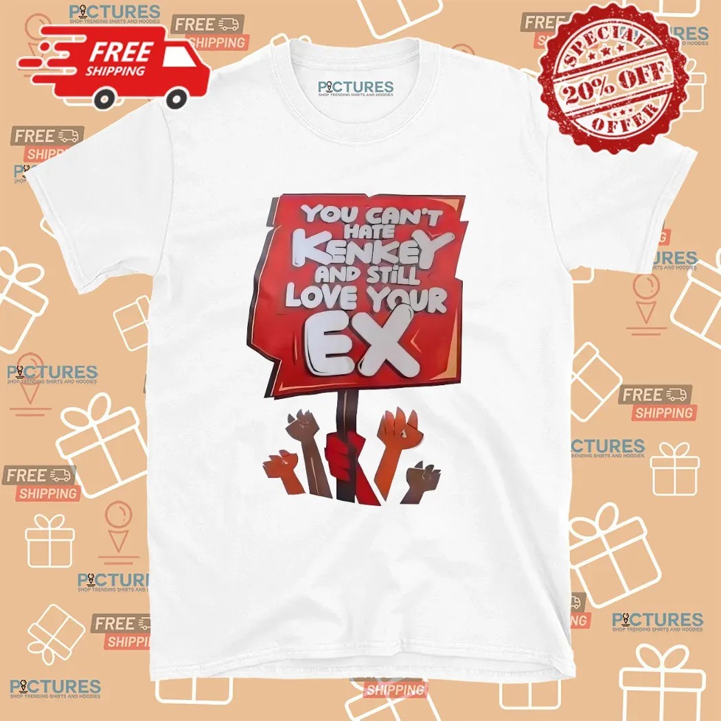 You Can’t Hate Kenkey And Still Love Your Ex T Shirt