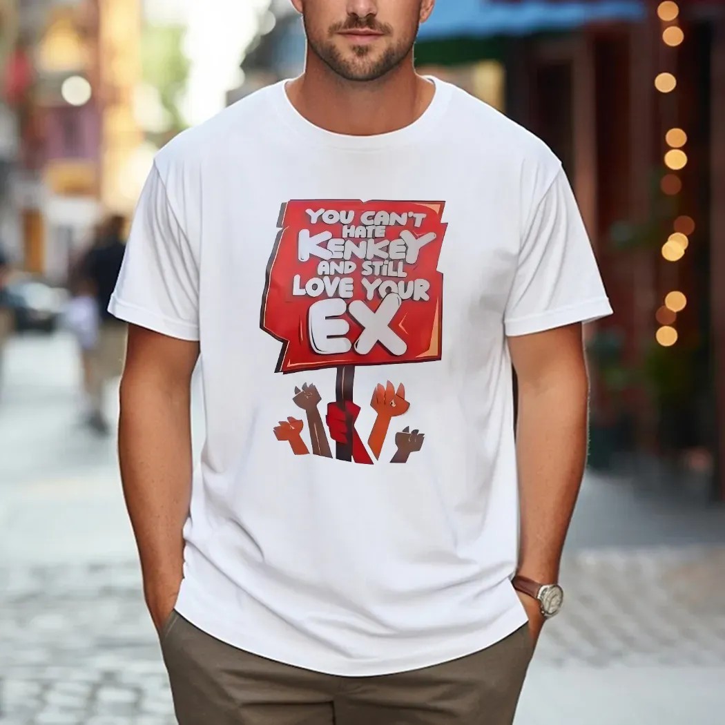 You Can’t Hate Kenkey And Still Love Your Ex T Shirt