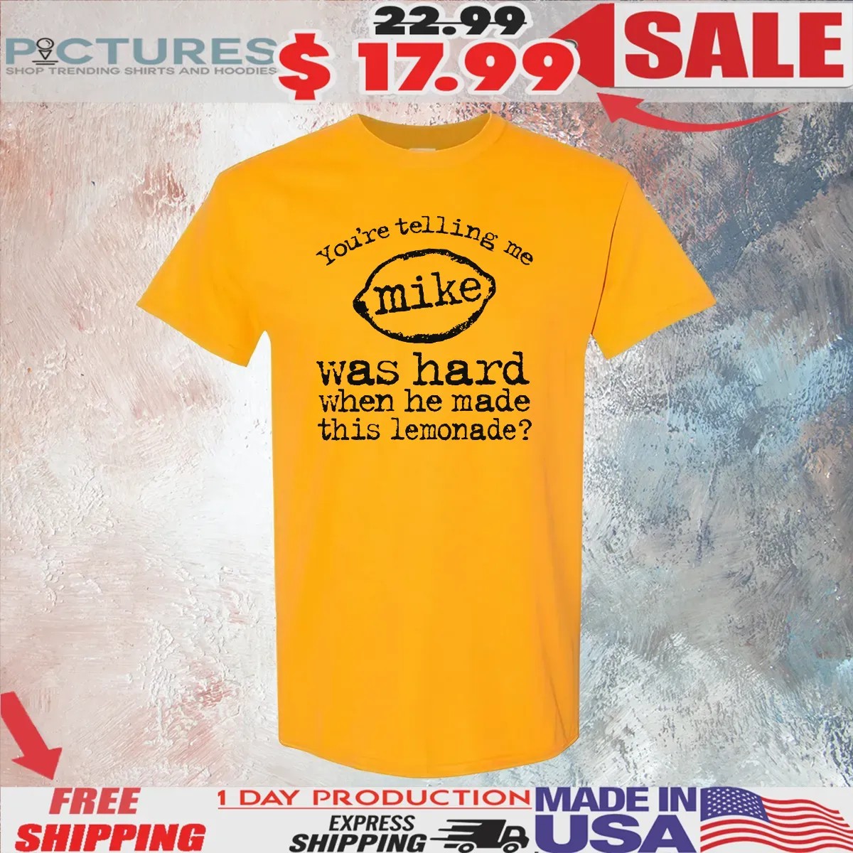 You're Telling Me Mike Was Hard When He Made This Lemonade Meme T Shirt