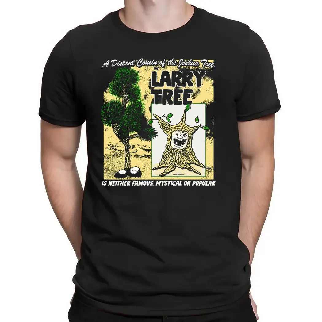 A Distant Cousin Of The Joshua Tree The Larry Tree Is Neither Famous Mystical Or Popular T Shirt