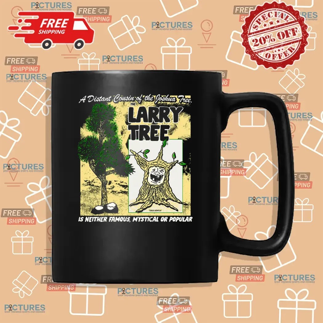 A Distant Cousin Of The Joshua Tree The Larry Tree Is Neither Famous Mystical Or Popular T Shirt