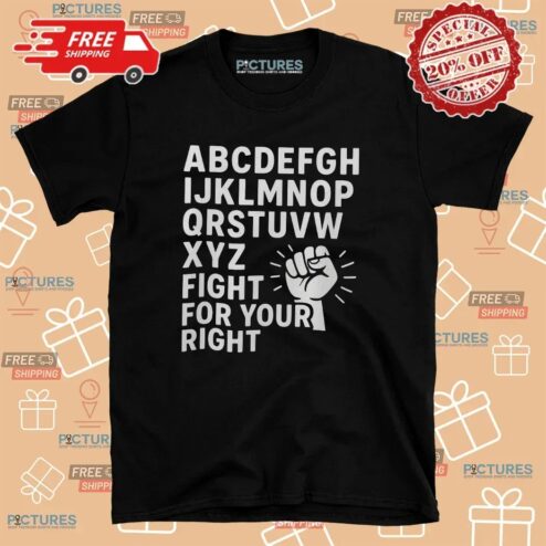Alphabet Protest Fight for Your Right Bold Statement T Shirt