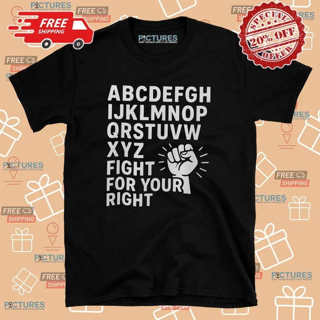 Alphabet Protest Fight for Your Right Bold Statement T Shirt
