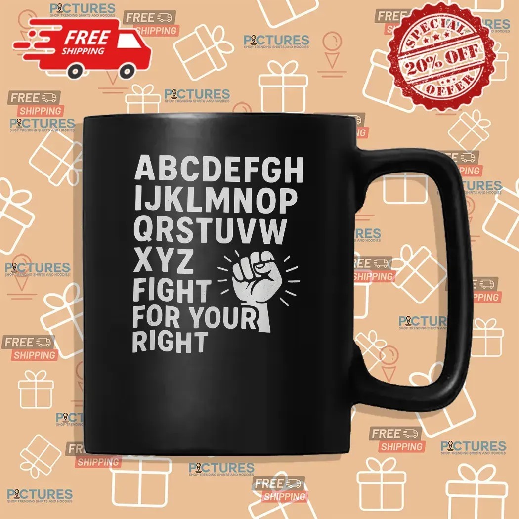 Alphabet Protest Fight for Your Right Bold Statement T Shirt